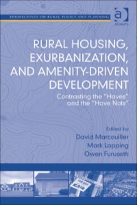 Cover image: Rural Housing, Exurbanization, and Amenity-Driven Development: Contrasting the 'Haves' and the 'Have Nots' 9780754670506
