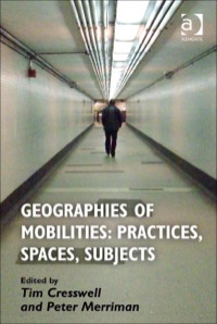 Cover image: Geographies of Mobilities: Practices, Spaces, Subjects 9781409453659