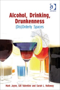 Cover image: Alcohol, Drinking, Drunkenness: (Dis)Orderly Spaces 9780754671602