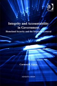 表紙画像: Integrity and Accountability in Government: Homeland Security and the Inspector General 9781409412199