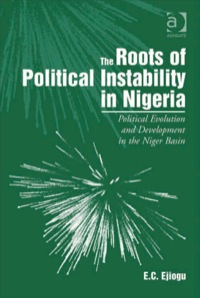 Cover image: The Roots of Political Instability in Nigeria: Political Evolution and Development in the Niger Basin 9780754679875