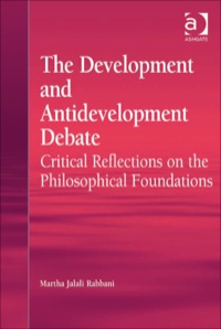 Cover image: The Development and Antidevelopment Debate: Critical Reflections on the Philosophical Foundations 9781409409977