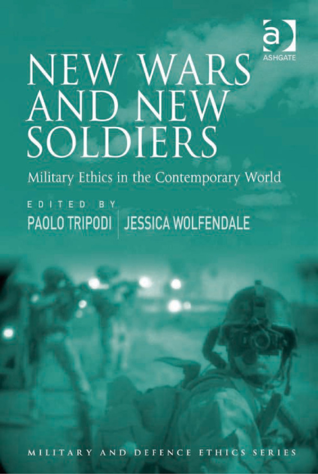 New Wars and New Soldiers: Military Ethics in the Contemporary World