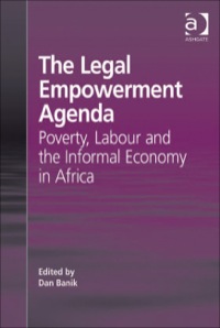 Cover image: The Legal Empowerment Agenda: Poverty, Labour and the Informal Economy in Africa 9781409411185