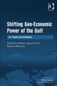 Cover image: Shifting Geo-Economic Power of the Gulf: Oil, Finance and Institutions 9781409426707