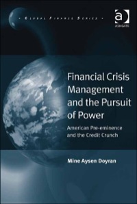 Cover image: Financial Crisis Management and the Pursuit of Power: American Pre-eminence and the Credit Crunch 9781409400950