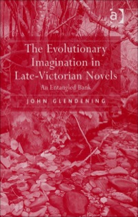 Cover image: The Evolutionary Imagination in Late-Victorian Novels: An Entangled Bank 9780754658214