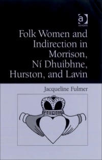 Omslagafbeelding: Folk Women and Indirection in Morrison, Ní Dhuibhne, Hurston, and Lavin 9780754655374