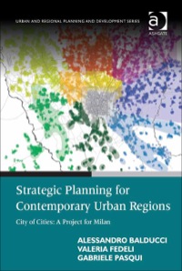 Cover image: Strategic Planning for Contemporary Urban Regions: City of Cities: A Project for Milan 9780754679677