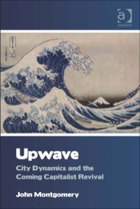 Cover image: Upwave: City Dynamics and the Coming Capitalist Revival 9781409422266