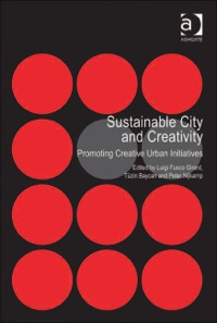 Cover image: Sustainable City and Creativity: Promoting Creative Urban Initiatives 9781409420019