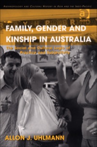Cover image: Family, Gender and Kinship in Australia: The Social and Cultural Logic of Practice and Subjectivity 9780754646457