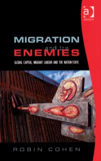 Cover image: Migration and its Enemies: Global Capital, Migrant Labour and the Nation-State 9780754646570