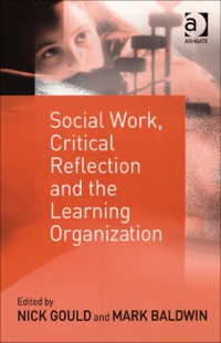 Cover image: Social Work, Critical Reflection and the Learning Organization 9780754631651