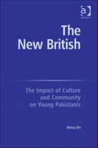 Cover image: The New British: The Impact of Culture and Community on Young Pakistanis 9780754640479