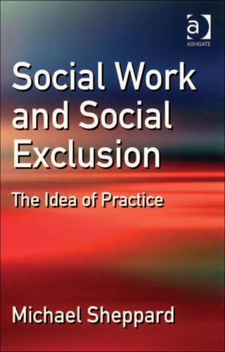 Imagen de portada: Social Work and Social Exclusion: The Idea of Practice 9780754647683