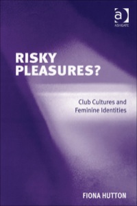 Cover image: Risky Pleasures?: Club Cultures and Feminine Identities 9780754644248