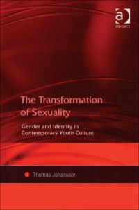 Cover image: The Transformation of Sexuality: Gender and Identity in Contemporary Youth Culture 9780754649403