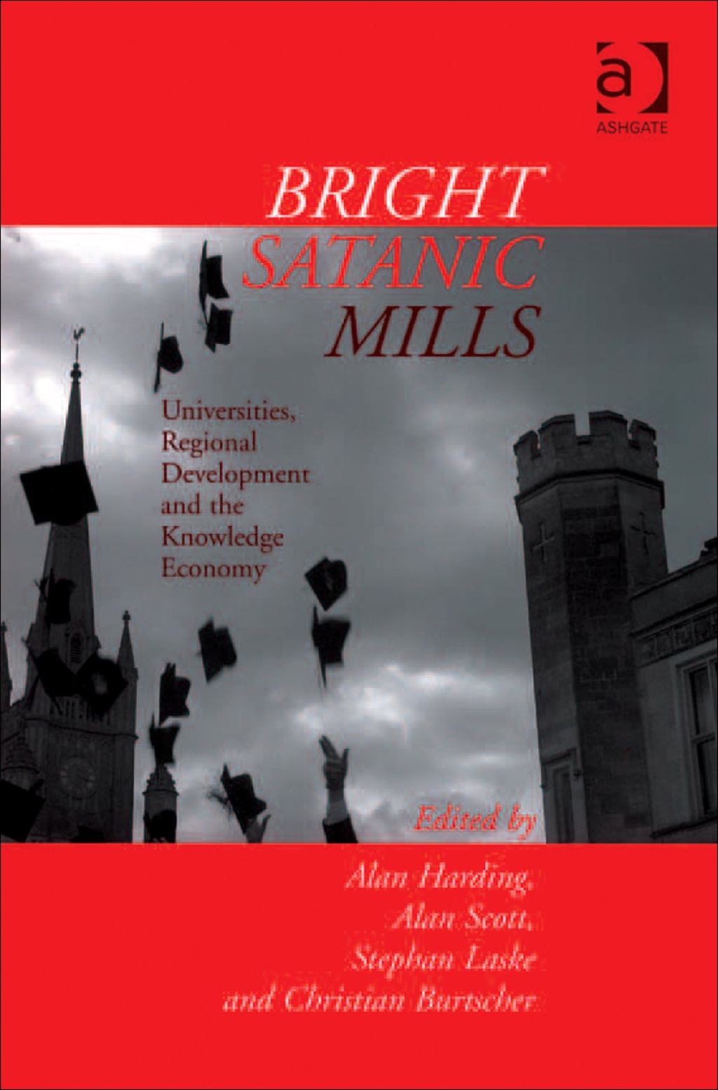Bright Satanic Mills: Universities, Regional Development and the Knowledge Economy