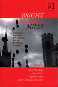 Cover image: Bright Satanic Mills: Universities, Regional Development and the Knowledge Economy 9780754645856