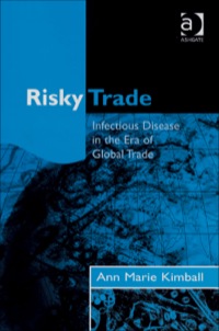 Cover image: Risky Trade: Infectious Disease in the Era of Global Trade 9780754642961