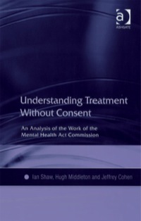 Cover image: Understanding Treatment Without Consent: An Analysis of the Work of the Mental Health Act Commission 9780754618867