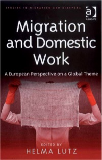 Cover image: Migration and Domestic Work: A European Perspective on a Global Theme 9780754647904