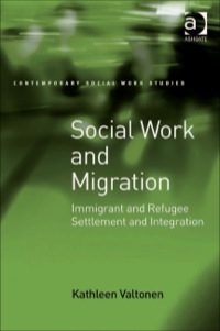Cover image: Social Work and Migration: Immigrant and Refugee Settlement and Integration 9780754671947