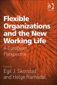 Cover image: Flexible Organizations and the New Working Life: A  European Perspective 9780754674207