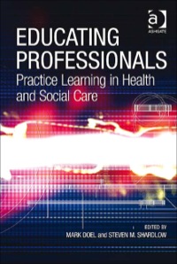 صورة الغلاف: Educating Professionals: Practice Learning in Health and Social Care 9780754648109