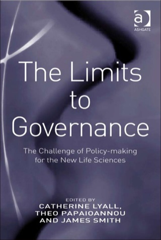 Cover image: The Limits to Governance: The Challenge of Policy-Making for the New Life Sciences 9780754675082