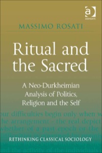 Cover image: Ritual and the Sacred: A Neo-Durkheimian Analysis of Politics, Religion and the Self 9780754676409