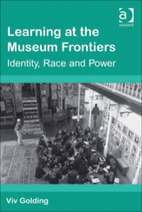Cover image: Learning at the Museum Frontiers: Identity, Race and Power 9780754646914