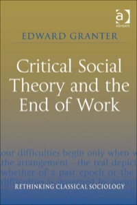 Cover image: Critical Social Theory and the End of Work 9780754676973