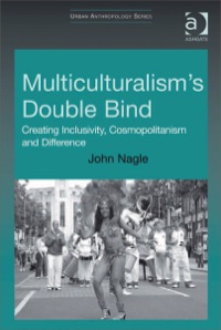 Cover image: Multiculturalism's Double-Bind: Creating Inclusivity, Cosmopolitanism and Difference 9780754676072
