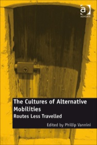 Cover image: The Cultures of Alternative Mobilities: Routes Less Travelled 9780754676669