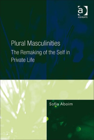 Cover image: Plural Masculinities: The Remaking of the Self in Private Life 9780754674672
