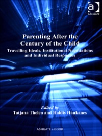 Imagen de portada: Parenting After the Century of the Child: Travelling Ideals, Institutional Negotiations and Individual Responses 9781409401117