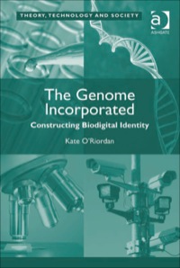 Cover image: The Genome Incorporated: Constructing Biodigital Identity 9780754678519