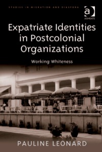 Cover image: Expatriate Identities in Postcolonial Organizations: Working Whiteness 9780754673651