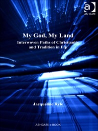 Cover image: My God, My Land: Interwoven Paths of Christianity and Tradition in Fiji 9780754679882