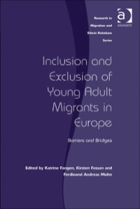 Omslagafbeelding: Inclusion and Exclusion of Young Adult Migrants in Europe: Barriers and Bridges 9781409404200
