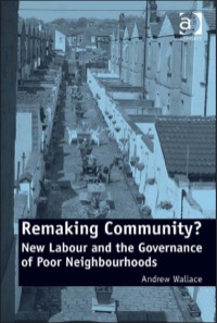 Cover image: Remaking Community?: New Labour and the Governance of Poor Neighbourhoods 9780754678540