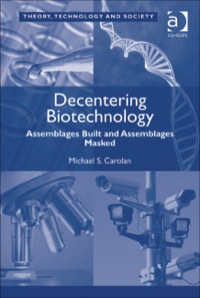 Cover image: Decentering Biotechnology: Assemblages Built and Assemblages Masked 9781409410058