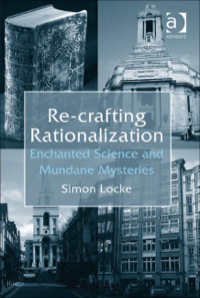 Cover image: Re-crafting Rationalization: Enchanted Science and Mundane Mysteries 9780754678304