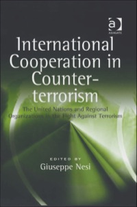 Cover image: International Cooperation in Counter-terrorism: The United Nations and Regional Organizations in the Fight Against Terrorism 9780754647553