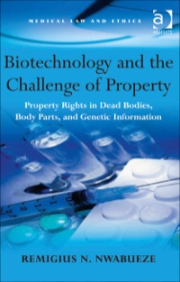 Cover image: Biotechnology and the Challenge of Property: Property Rights in Dead Bodies, Body Parts, and Genetic Information 9780754671688