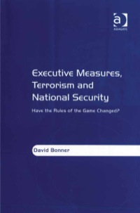 Cover image: Executive Measures, Terrorism and National Security: Have the Rules of the Game Changed? 9780754647560