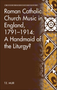 Cover image: Roman Catholic Church Music in England, 1791–1914: A Handmaid of the Liturgy? 9780754661054