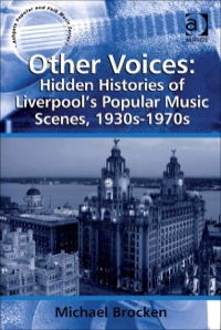 Omslagafbeelding: Other Voices: Hidden Histories of Liverpool's Popular Music Scenes, 1930s-1970s 9780754667933